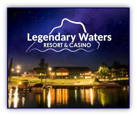 Legendary Waters Resort & Casino .